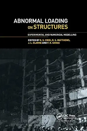abnormal loading on structures experimental and numerical modelling 1st edition k s virdi ,r matthews ,j l