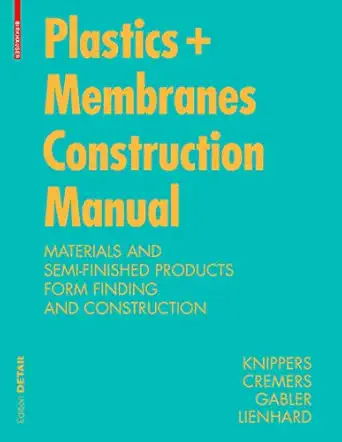construction manual for polymers + membranes materials semi finished products form finding design 1st edition