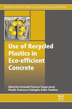 use of recycled plastics in eco efficient concrete 1st edition f pacheco torgal ,jamal khatib ,francesco