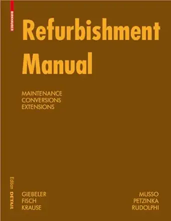 refurbishment manual maintenance conversions extensions 1st edition georg giebeler ,harald krause ,rainer