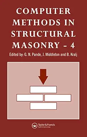 computer methods in structural masonry 4 fourth international symposium 1st edition g n pande ,j middleton ,b