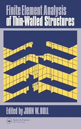 finite element analysis of thin walled structures 1st edition dr john w bull 1851661360, 978-1851661367