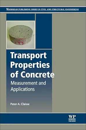 transport properties of concrete measurements and applications 1st edition peter a claisse 1782423060,
