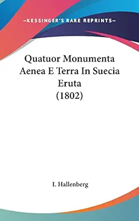 quatuor monumenta aenea e terra in suecia eruta 1st edition i hallenberg 1162372990, 978-1162372990