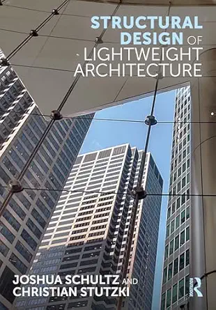 structural design of lightweight architecture 1st edition joshua schultz ,christian stutzki 1032738138,