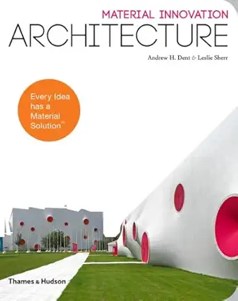material innovation architecture 1st edition andrew h dent ,leslie sherr ,george m beylerian ,gail peter