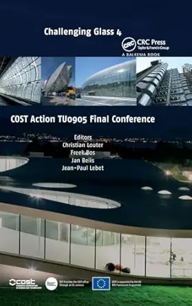 challenging glass 4 and cost action tu0905 final conference 1st edition christian louter ,freek bos ,jan