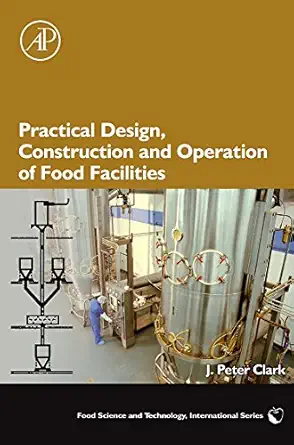 practical design construction and operation of food facilities 1st edition j peter clark 0123742048,