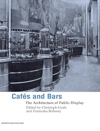 cafes and bars the architecture of public display 1st edition christoph grafe ,franziska bollerey 0415363276,