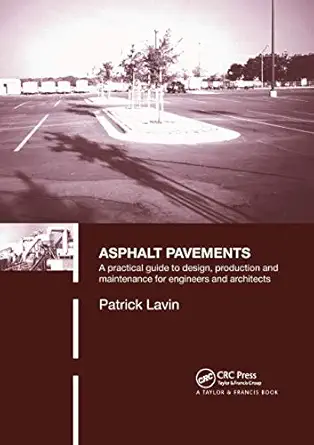 asphalt pavements a practical guide to design production and maintenance for engineers and architects 1st