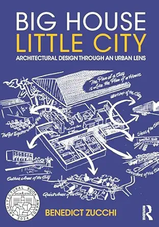 big house little city architectural design through an urban lens 1st edition benedict zucchi 1032259760,