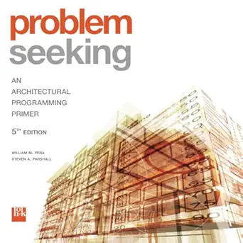 problem seeking an architectural programming primer 1st edition william m pena ,steven a parshall 1118084144,