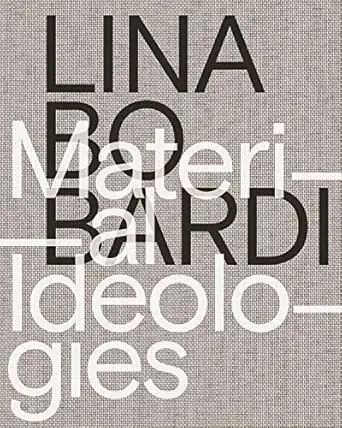 lina bo bardi material ideologies 1st edition monica ponce de leon ,sol camacho ,beatriz colomina ,mike