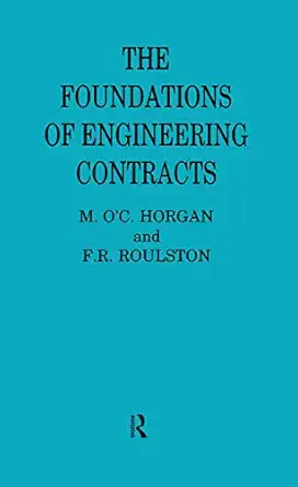 the foundations of engineering contracts 1st edition f r roulston decd ,m o\\\\\\\'c horgan ,f r roulston