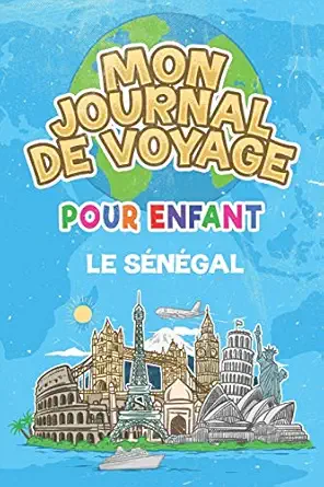 mon journal de voyage le sanagal pour enfants 6x9 journaux de voyage pour enfant i calepin a complater et a