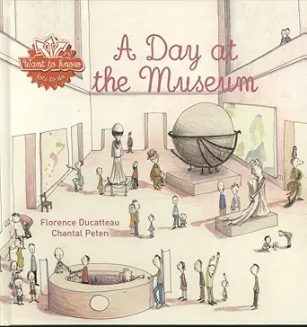 a day at the museum 1st edition florence ducatteau ,chantal peten 1605371424, 978-1605371429