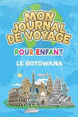 mon journal de voyage le botswana pour enfants 6x9 journaux de voyage pour enfant i calepin a complater et a