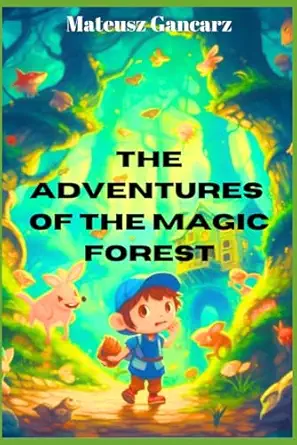 the adventures of the magic forest 1st edition mateusz gancarz 8396987742, 978-8396987747