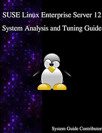 suse linux enterprise server 12 system analysis and tuning guide 1st edition system guide contributors