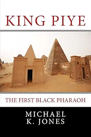 King Piye The First Black Pharaoh