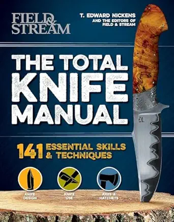 the total knife manual 141 essential skills and techniques 1st edition t edward nickens ,the editors of field