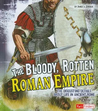 bloody rotten roman empire the 1st edition james a corrick 1429645415, 978-1429645416