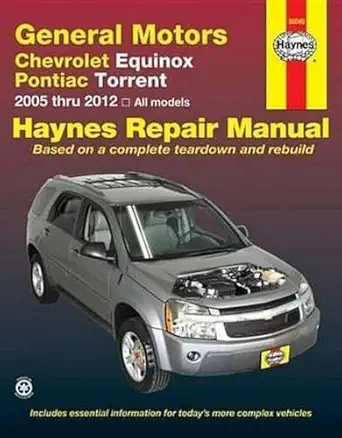 general motors chevrolet equinox and pontiac torrent 2005 thru 2012 all models 1st edition editors of haynes