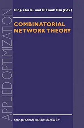 combinatorial network theory 1st edition ding zhu du ,d f hsu 0792337778, 978-0792337775