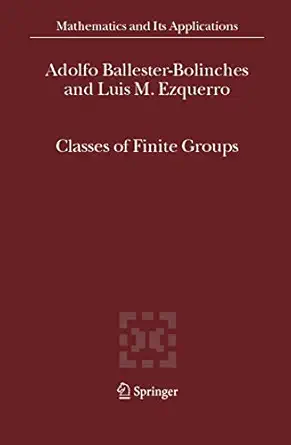 classes of finite groups 1st edition adolfo ballester bolinches ,luis m ezquerro 1402047185, 978-1402047183