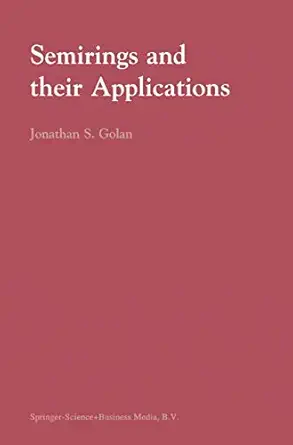 semirings and their applications 1st edition jonathan s golan 0792357868, 978-0792357865