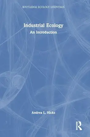 industrial ecology an introduction 1st edition andrea l hicks 1032596309, 978-1032596303