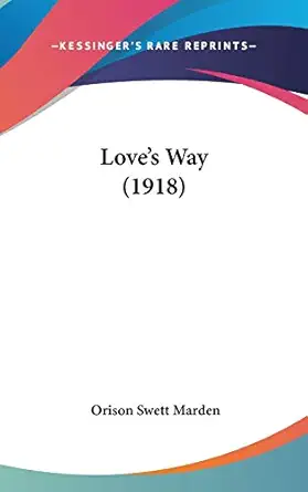loves way 1st edition orison swett marden 1437248985, 978-1437248982