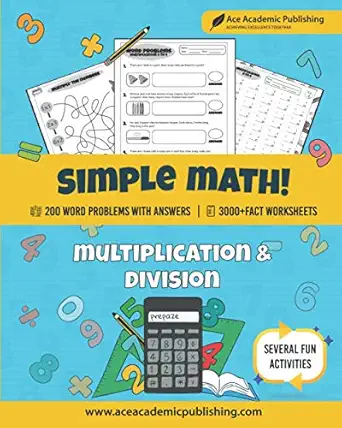 simple math ace academic publishing multiplication and division workbook 200 math word problems 3000+ fact