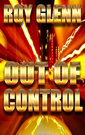 out of control 1st edition roy glenn 1514614995, 978-1514614990