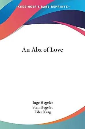 an abz of love 1st edition inge hegeler ,sten hegeler ,eiler krag 0548450730, 978-0548450734
