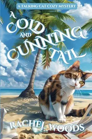 a cold and cunning tail a talking cat cozy mystery 1st edition rachel woods 1943685967, 978-1943685967