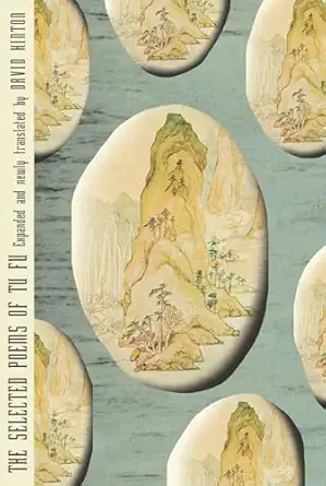 The Selected Poems Of Tu Fu Expanded And Newly Translated By David Hinton