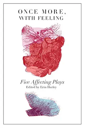 once more with feeling six affecting plays 1st edition erin hurley 1770912177, 978-1770912175