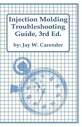 injection molding troubleshooting guide 3rd ed 1st edition jay w carender 1466414340, 978-1466414341