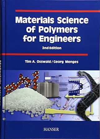 materials science of polymers for engineers 1st edition tim a osswald ,georg menges 1569903484, 978-1569903483