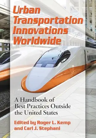 urban transportation innovations worldwide a handbook of best practices outside the united states 1st edition