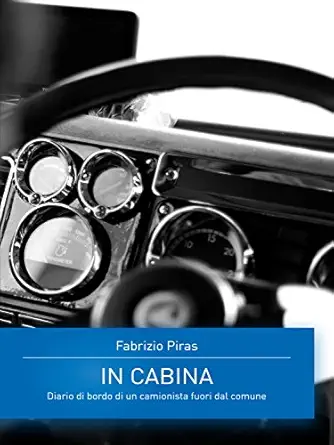 in cabina diario di bordo di un camionista fuori dal comune 1st edition fabrizio piras 8868100053,
