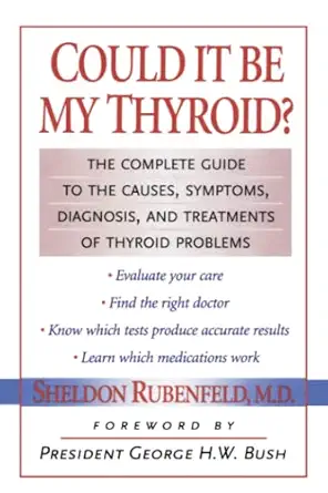 could it be my thyroid the complete guide to the causes symptoms diagnosis and treatments of thyroid problems