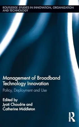 management of broadband technology and innovation policy deployment and use 1st edition jyoti choudrie