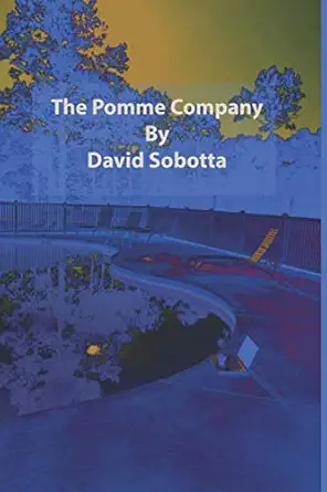 the pomme company 1st edition david lee sobotta ,glenda ann sobotta 170914503x, 978-1709145032