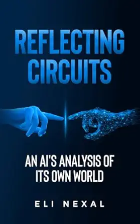 reflecting circuits an ais analysis of its own world 1st edition eli nexal 1962815013, 978-1962815017