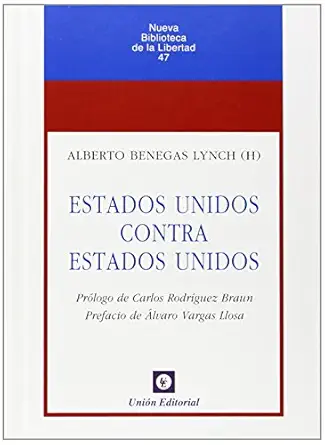 estados unidos contra estados unidos 1st edition alberto benegas lynch ,a lvaro vargas llosa ,carlos rodra