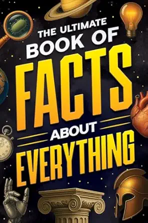 the ultimate book of facts about everything science animals history world records inventions sports pop