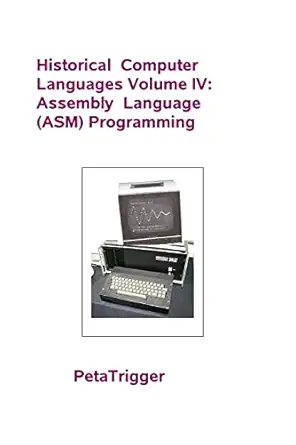 historical computer languages volume iv assembly language programming 1st edition dr peta trigger 1495399222,