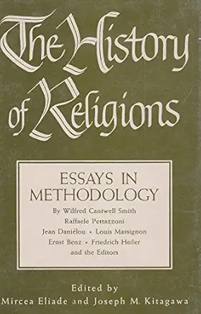 history of religions essays in methodology 1st edition mircea eliade and joseph m kitagawa 0226203948,